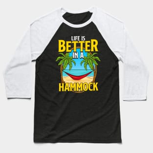 Life Is Better In A Hammock Beach Summer Baseball T-Shirt